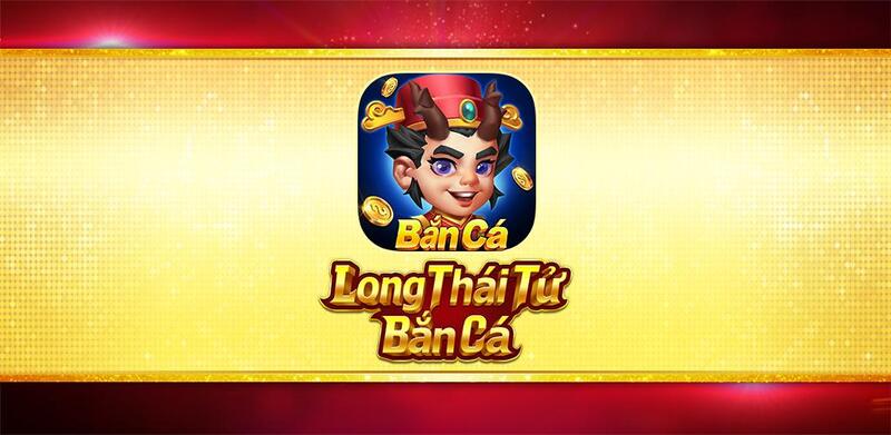 Bắn Cá Long Thái Tử - Cổng Game Bắn Cá Cực Kỳ Uy Tín 1 Bắn Cá Long Thái Tử - Cổng Game Bắn Cá Cực Kỳ Uy Tín